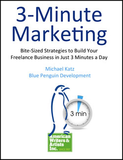 3-Minute Marketing Bite-Sized Strategies to Build Your Freelance Business in Just 3 Minutes a Day - AWAI