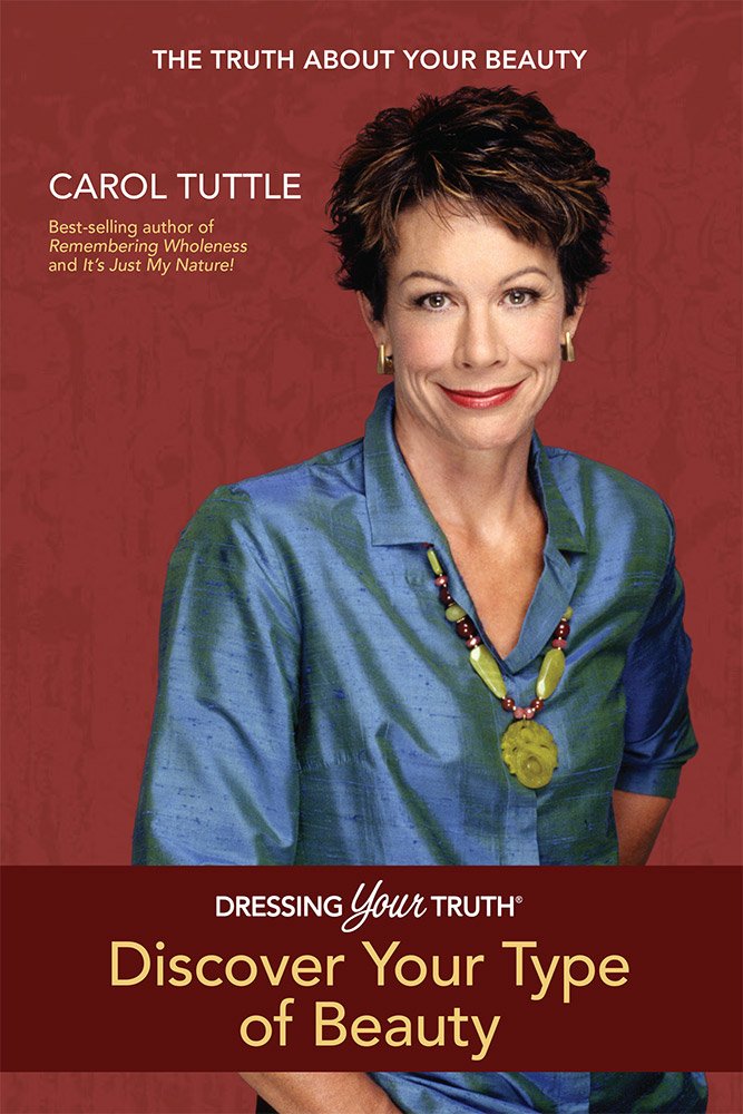 Carol Tuttle - Dressing Your Truth