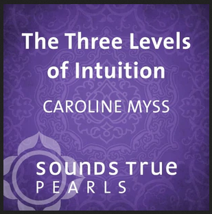 Caroline Myss - 3 Levels of Intuition