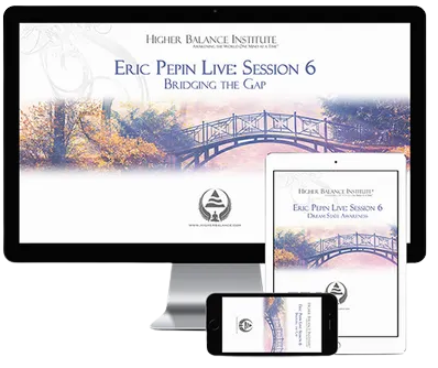 Eric Pepin Live: Session 6 Bridging the Gap - Higher Balance Institute