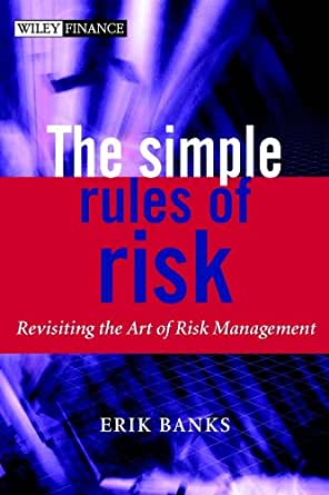 Erik Banks - The Simple Rules of Risk