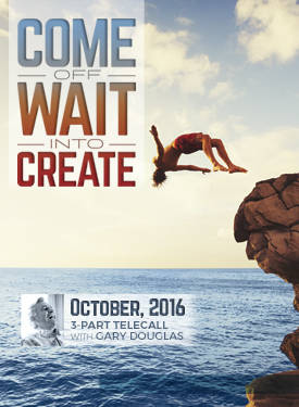 Gary M. Douglas - Come off Wait into Create Oct-16 Teleseries