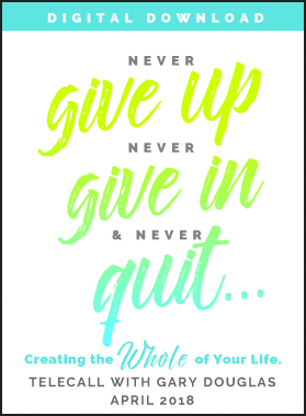 Gary M. Douglas - Never Give Up Never Give In & Never Quit Apr-18 Teleseries