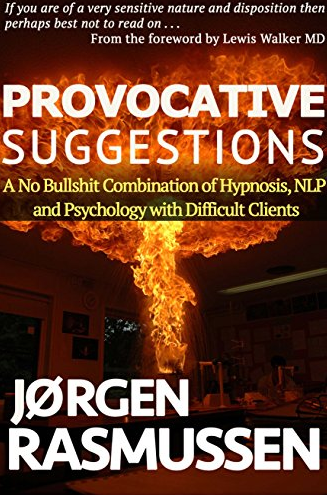 Jorgen Rasmussen - Provocative Suggestions: A No Bullshit Combination of Hypnosis, NLP