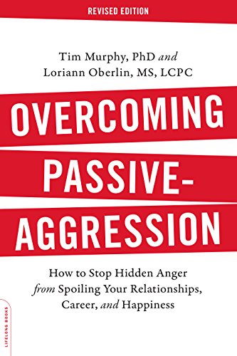 Overcoming Passive-Aggression, Revised Edition How to Stop Hi