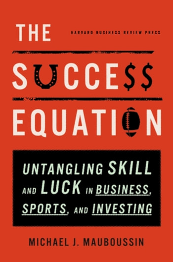 Michael J. Mauboussin - The Success Equation