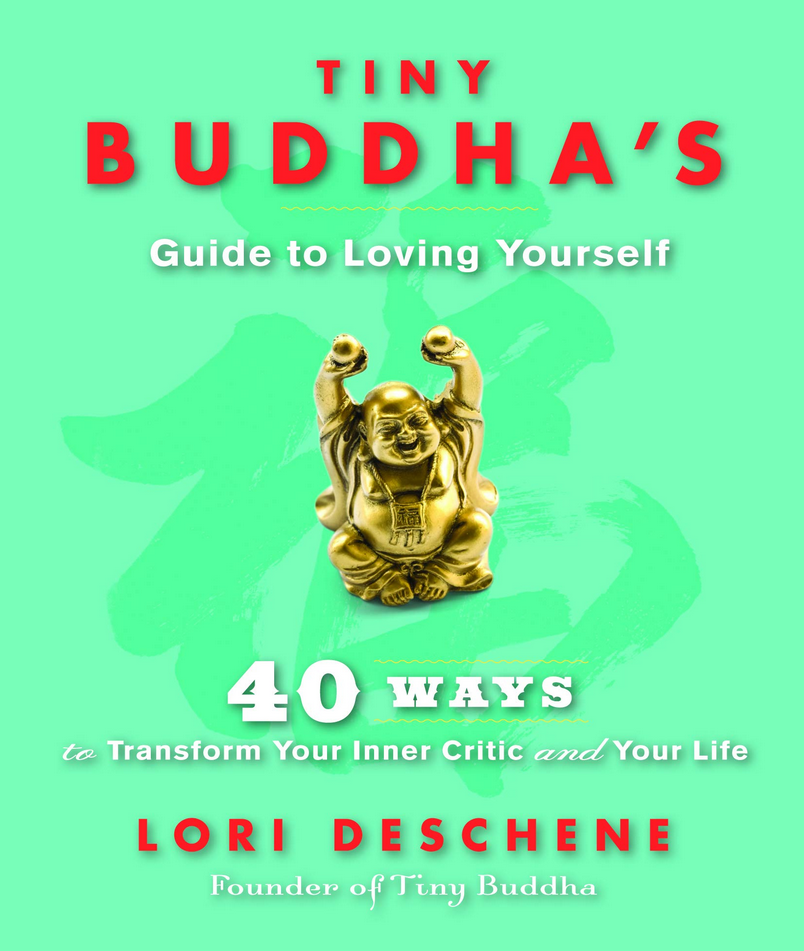 Lori Deschene - Tiny Buddha's Guide to Loving Yourself: 40 Ways to Transform Your Inner Critic and Your Life