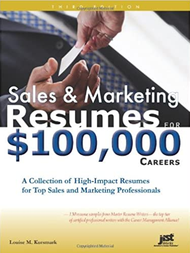 Louise M.Kursmark – Sales and Marketing Resumes for $100.000 Careers