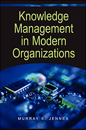 Murray E.Jennex – Knowledge Management in Modern Organizations