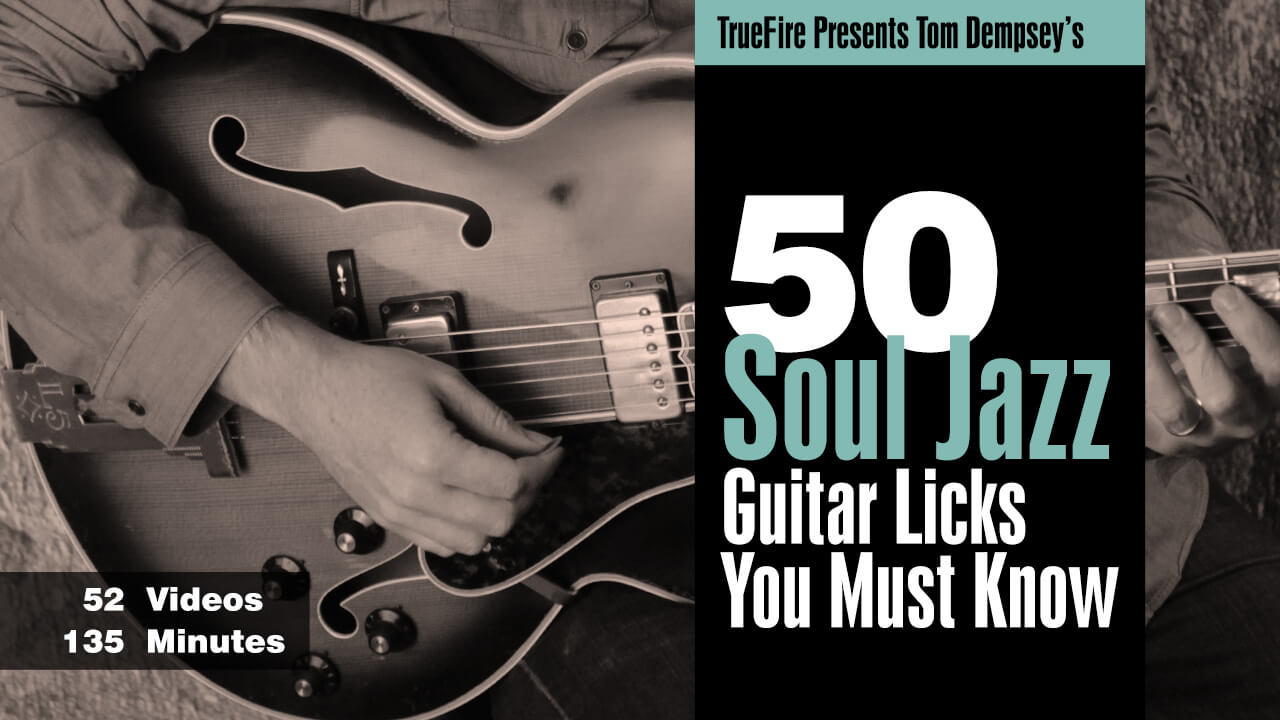 Truefire - Tom Dempsey's 50 Soul-Jazz Guitar Licks You Must Know (2013)1