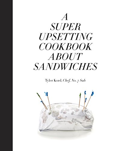 Tyler Kord , William Wegman - A Super Upsetting Cookbook About Sandwiches1