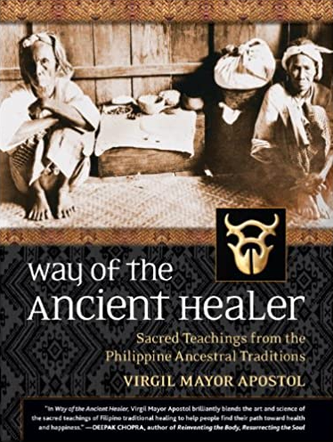 Virgil Mayor Apostol - Way of the Ancient Healer, Sacred Teachings from the Philippine Ancestral Traditions1