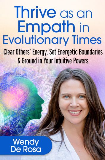 Wendy De Rosa - Thrive as an Empath in Evolutionary Times1