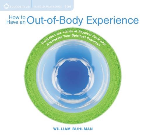 William Buhlman – HOW TO HAVE AN OUT-OF-BODY EXPERIENCE1