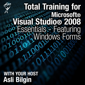 Asli Bilgin - Total Training™ for Microsoft® Visual Studio® 2008 Essentials - Featuring Windows® Forms