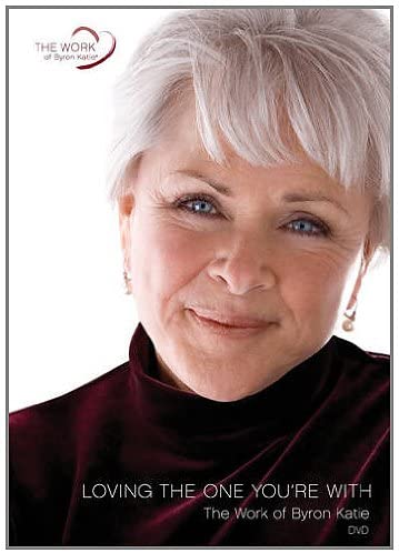 Byron Katie - Loving the one you're with