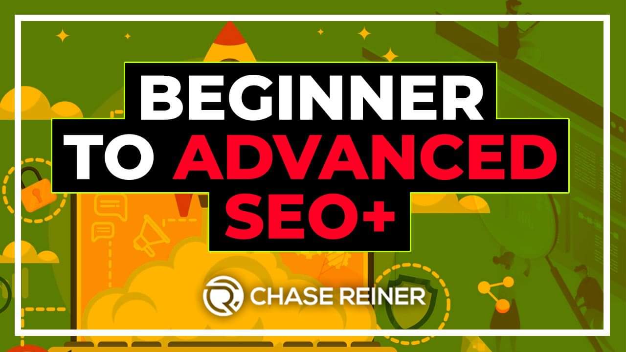 Chase Reiner - Beginner to Advanced SEO +