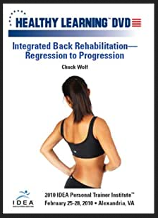 Chuck Wolf - IDEAFit - Integrated Back Rehabilitation- Regression to Progression