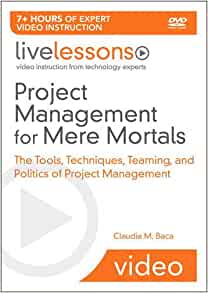 Claudia M. Baca - Project Management for Mere Mortals LiveLessons