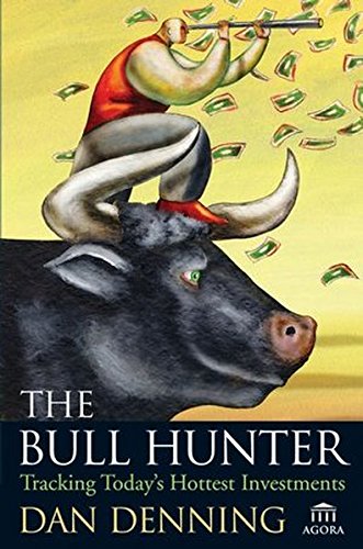 Dan Denning - The Bull Hunter