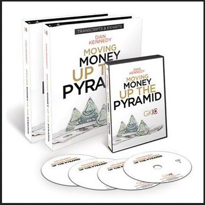 Dan Kennedy - Moving Money Up The Pyramid