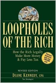 Diane Kennedy - Loopholes of the Rich. How the Rich Legally Make More Money and Pay Less Tax