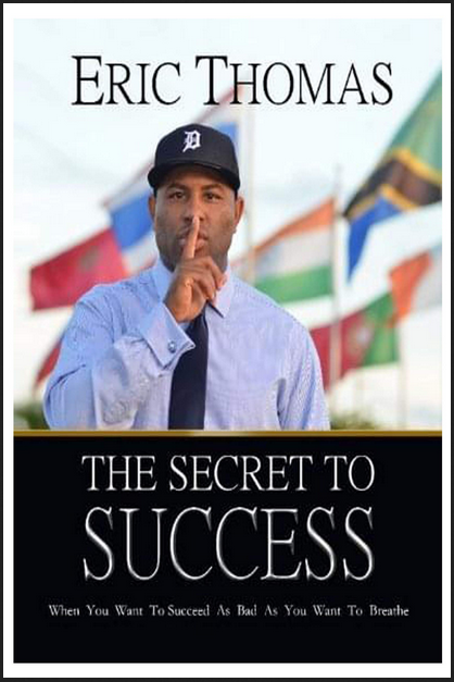 Eric Thomas - The Secret to Success