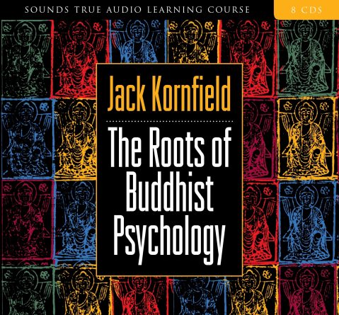 Jack Kornfield - THE ROOTS OF BUDDHIST PSYCHOLOGY