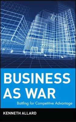 Kenneth Allard – Business as War