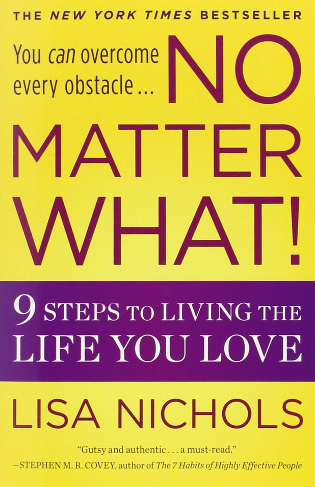 Lisa Nichols - No Matter What!: 9 Steps to Living the Life You Love