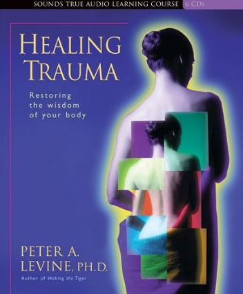 Peter A. Levine – HEALING TRAUMA