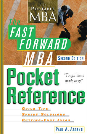 Paul A.Argenti – The Fast Forward MBA Pocket Reference (2nd Ed.)