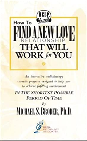 Michael S. Broder Ph.D. - How to Find a New Love Relationship