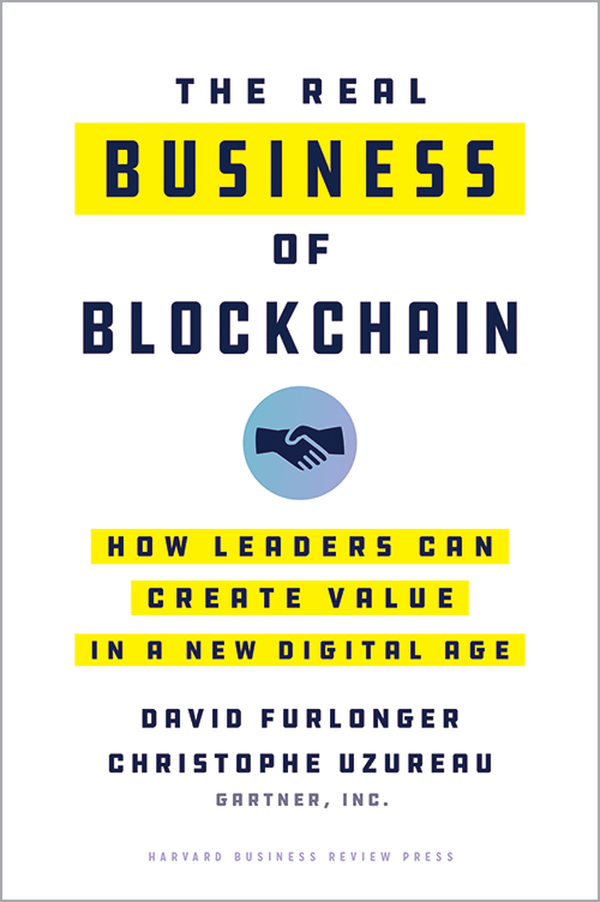 The Real Business of Blockchain How Leaders Can Create Value in a New Digital Age1