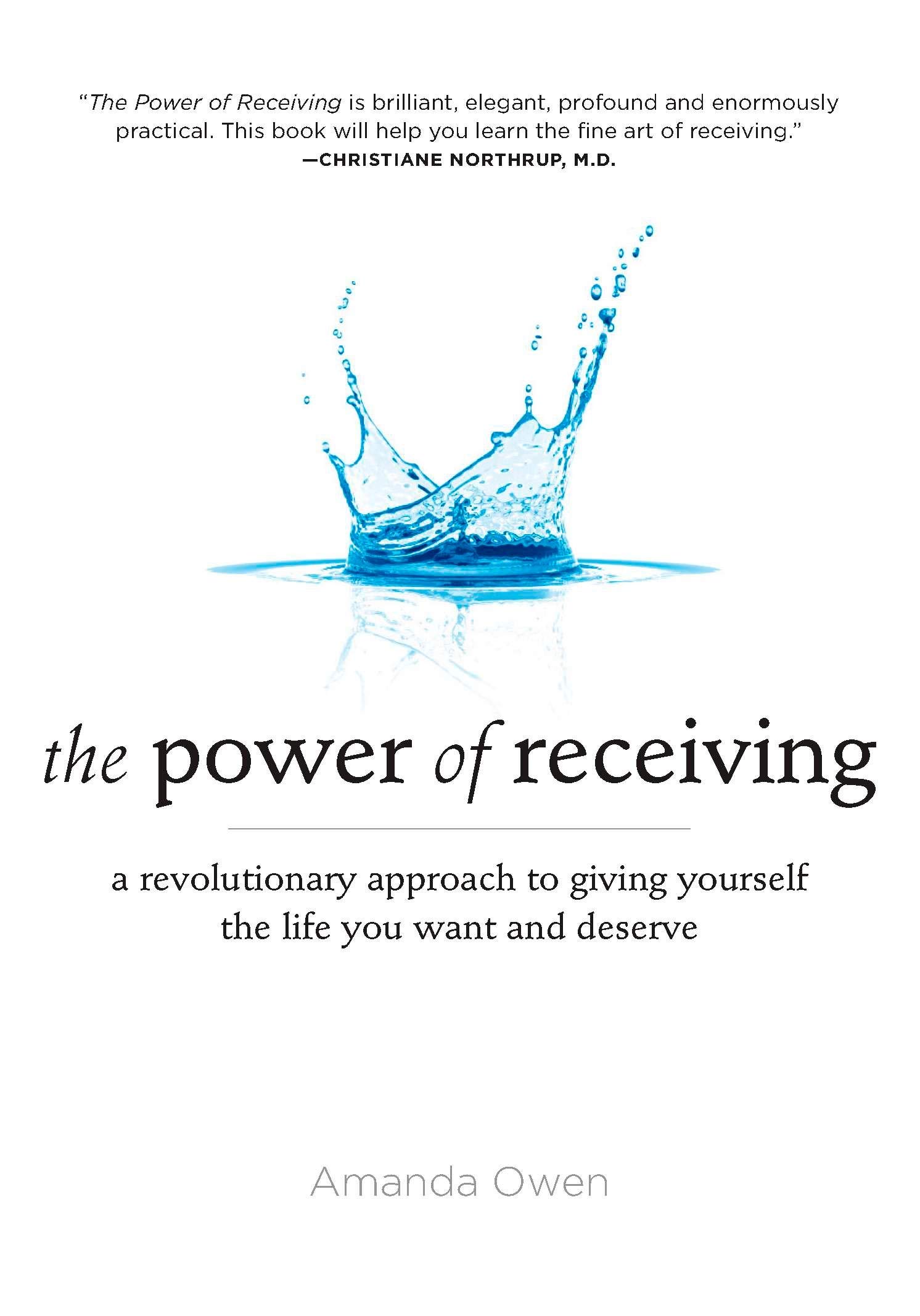 Amanda Owen - The Power of Receiving A Revolutionary Approach to Giving Yourself the Life You Want and Deserve