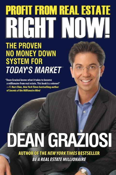 Dean Graziosi - Profit from Real Estate Right Now! - The Proven No Money Down System for Today’s Market