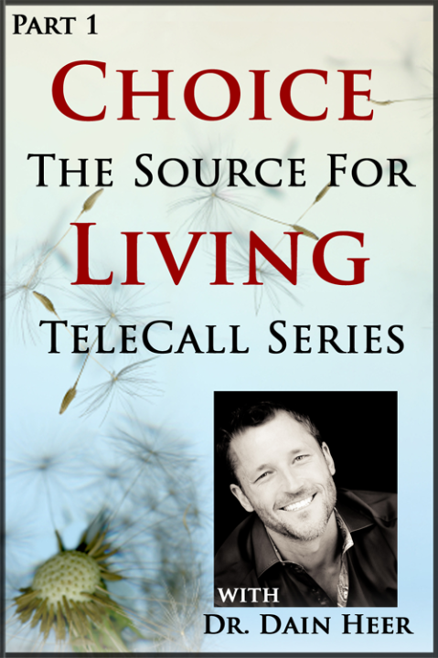 Dr. Dain Heer - Choice the Source of Living Teleseries 1