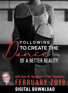 Gary M. Douglas - Following to Create the Dance of a Better Reality Feb-19 Teleseries