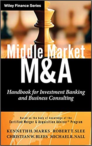 Kenneth Marks – Middle Market M & A. Handbook for Invest