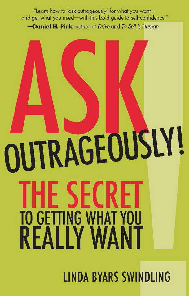 Linda Swindling – Ask Outrageously! – The Secret to Getting What You Really Want