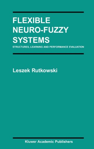 Leszek Rutkowski – Flexible Neuro-Fuzzy Systems