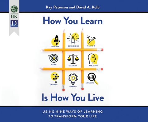 Peterson, Kolb - How You Learn Is How You Live: Using Nine Ways of Learning to Transform Your Life