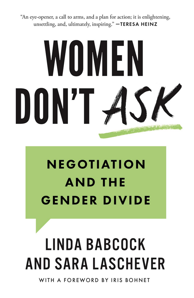 Linda Babcock 8t Sara Laschever – Women Don’t Ask: Negotiation and the Gender Divide