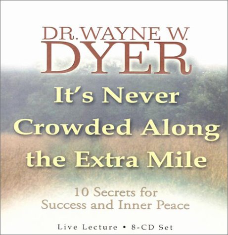 Wayne Dyer - It's Never Crowded Along the Extra Mile1