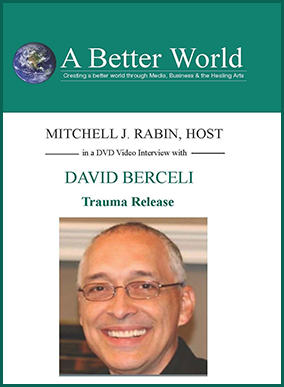 David Berceli & Mitchell Jay Rabin - A Better World Interview about Trauma Release