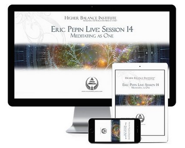 Higher Balance Institute - Eric Pepin Live: Session 14, Meditating as One