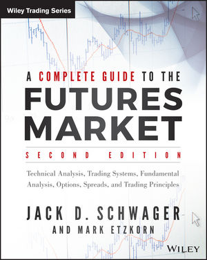 Jack Schwager - A Complete Guide to the Futures Markets