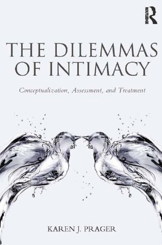 Karen J. Prager, PhD - The Dilemmas of Intimacy - Conceptualization, Assessment, and Treatment