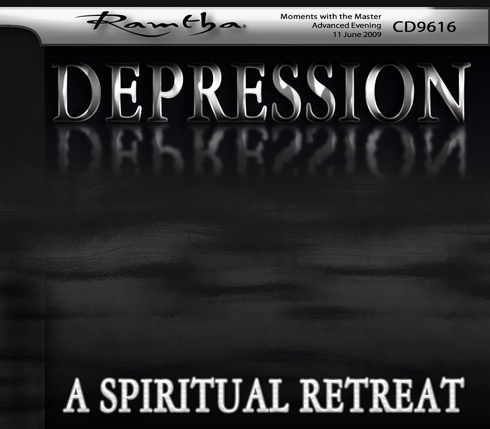 Ramtha - Depression A Spiritual Retreat