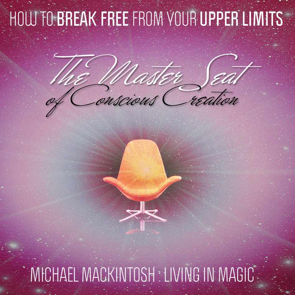 Michael Mackintosh - The Master Seat of Conscious Creation Meditation